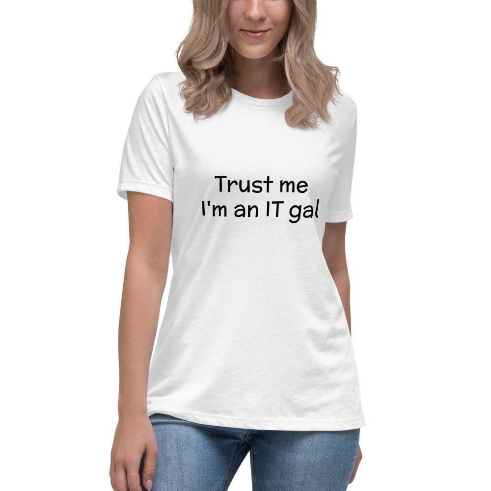 Trust me im an it gal t-shirt